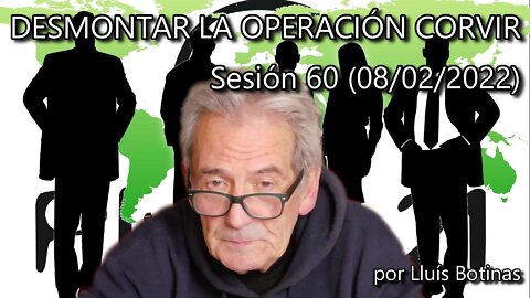 DESMONTAR LA OPERACION CORVIR: Queremos la verdad para detener el genocidio. Sesión 60 (08/02/2022)