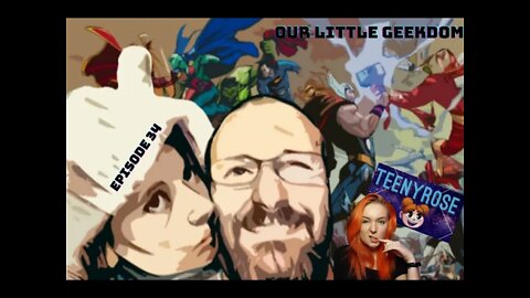 Episode 34 Our Little Geekdom Teenyrose