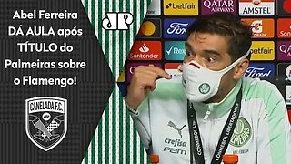 "Eu seria UM BABACA se..." Abel Ferreira DÁ AULA após Palmeiras ser CAMPEÃO sobre o Flamengo!