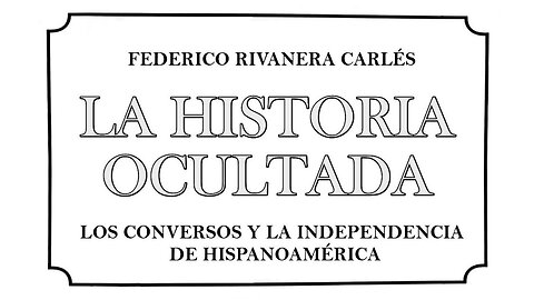 La historia oculta:Los conversos y la independencia de hispanoamérica.