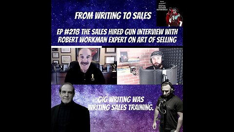 From Writing to Sales - Ep 278 The Sales Hired Gun With Robert Workman Expert On Art of Selling