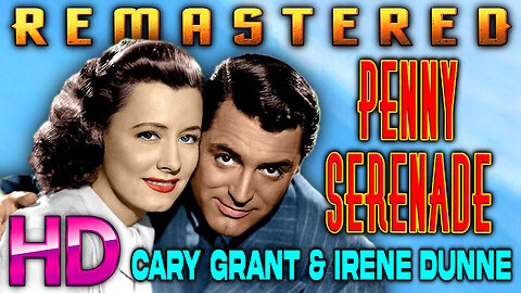 Penny Serenade - REMASTERED HD - High Quality - Starring Cary Grant & Irene Dunne