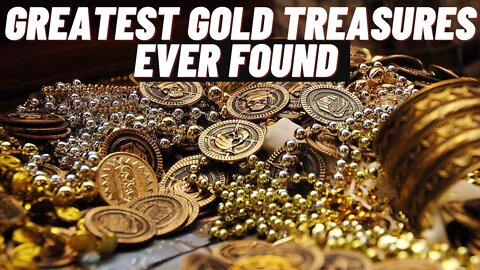 Greatest Gold Treasures Ever Found