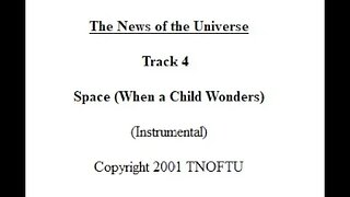 Track 04 Space (When a Child Wonders) - The News of the Universe