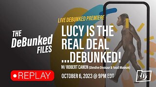 Lucy Is The Real Deal . . . DeBunked! | The DeBunked Files
