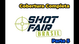 Cobertura Completa | ShotFair Brasil 2023 | Parte 5