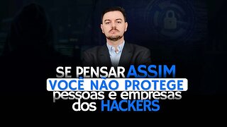 Se pensar assim, você não protege pessoas e empresas dos hackers | BLUE TEAM ACADEMY #9