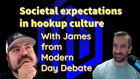 James from Modern Day Debates discusses societal expectations of hook up culture