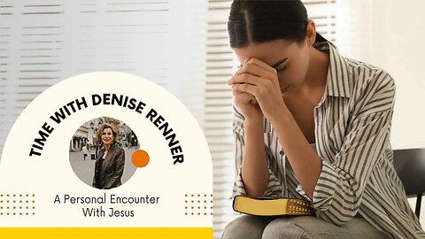 A Personal Encounter With Jesus — Denise Renner