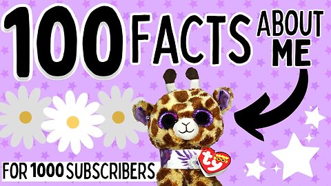 100 RANDOM Facts You Didn't Know About Me 🤩~ ✨1k Subscriber Special✨ ~ Beanie Boo Safari