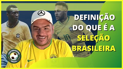 What is the Brazil Soccer Team. Definição de seleção Brasileira.