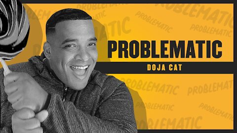 Doja Cat is PROBLEMATIC!