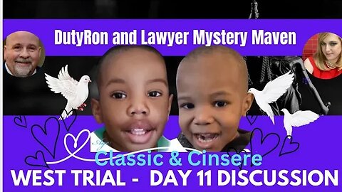 Live Discussion ~ Day 11 in Trezell & Jacqueline West Trial Lawyer Mystery Maven & DutyRon