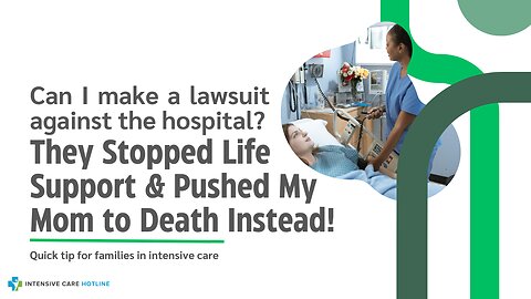 Can I Make a Lawsuit Against the Hospital? They Stopped Life Support&Pushed My Mom to Death Instead!