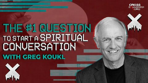 The #1 Question to Start a Spiritual Conversation with Greg Koukl