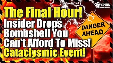The Final HOUR! Insider Drops BOMBSHELL You Can’t Afford To Miss! Cataclysmic Event!