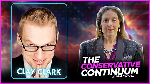 The Conservative Continuum, Ep. 194: "Is The World Not Enough?" with Clay Clark