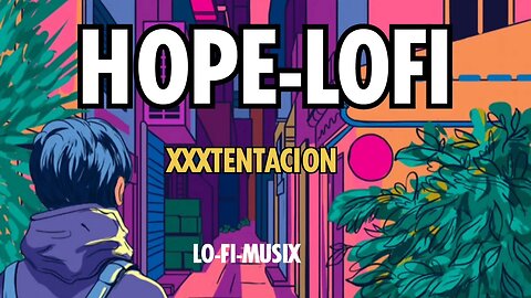 HOPE[Slowed+Reverb] | XXXTentacion | Lofi | Lo-fi-musix