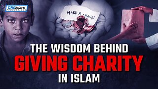 THE WISDOM BEHIND GIVING CHARITY IN ISLAM