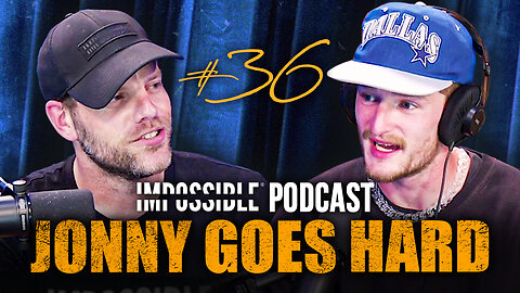 Impossible Podcast - Jonny Goes Hard
