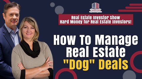 182 How To Manage Real Estate "Dog" Deals on RE Investor Show -Hard Money for Real Estate Investors!