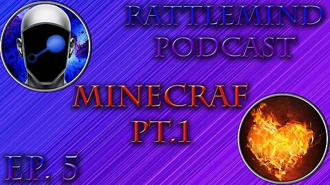 RattleMine Podcast | Minecraft pt. 1 | Ep. 5