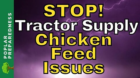 Dozens of Viewer Reports On Tractor Supply Chicken Feed Being Bad | Food Shortage Updates