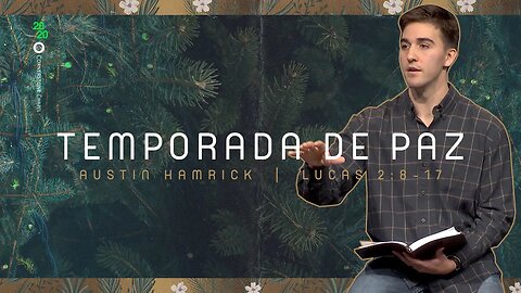 Temporada de Paz | Lucas 2:8-17 | Austin Hamrick