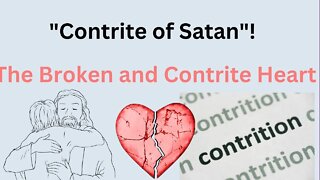 Contrite Heart of God or Unrepentant Heart of Satan? God knows...