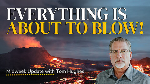Everything Is About To Blow! | Midweek Update with Tom Hughes
