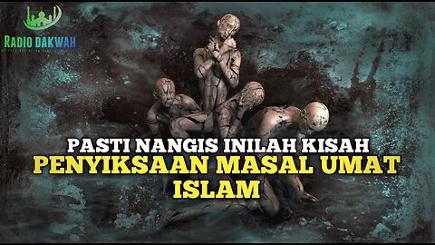 KISAH SEDIH PENYIKSAAN MASAL UMAT ISLAM