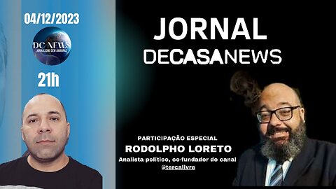 JORNAL DC NEWS - 04/12/2023 - RODOLPHO LORETO Analista político, co-fundador do canal @tercalivre