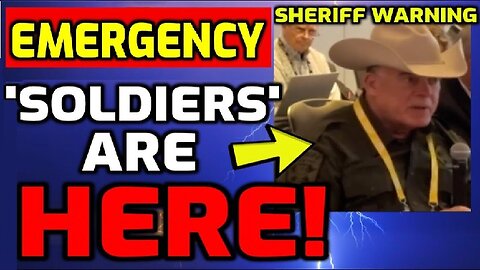EMERGENCY!! SHERIFF WARNING - THEIR "SOLDIERS" ARE HERE! - PREPARE NOW!