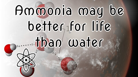 Ammonia may be better for life than water. Let Me Explain Why |⚛