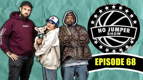 The No Jumper Show Ep. 68