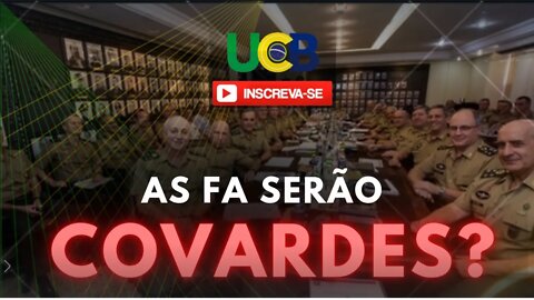 Nossas Forças Armadas farão papel de covardes?