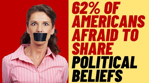 62% Afraid To Share Political Views