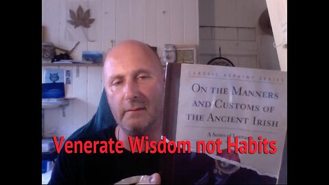 Venerate Wisdom not Habits