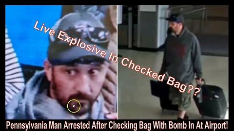 Pennsylvania Man Arrested After Checking Bag With Bomb In At Airport!