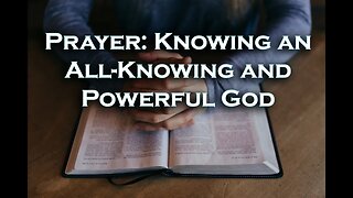 The Purpose of Prayer to an All-Knowing, All-Powerful God
