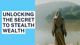 Unlocking the Secret to Stealth Wealth