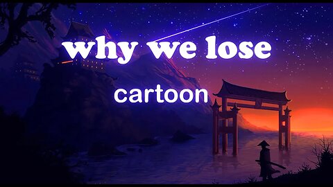 Why We Lose - An Animated Song With Lyrics