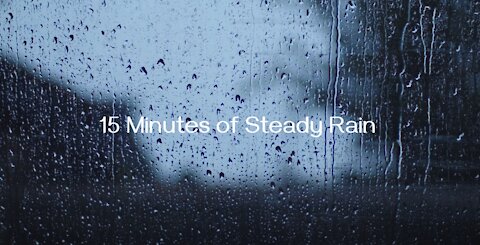 15 MINUTES OF STEADY RAIN: Relax, Rejuvenate, and Refocus Yourself with the Sound of Rainfall