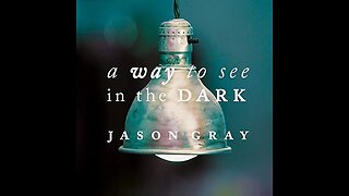 A way to see in the dark (Album) By Jason Gray