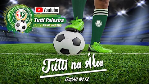 Tutti na Área#112 - 13h - Palmeiras promove jogo-treino e testa time para enfrentar o Atlético-MG