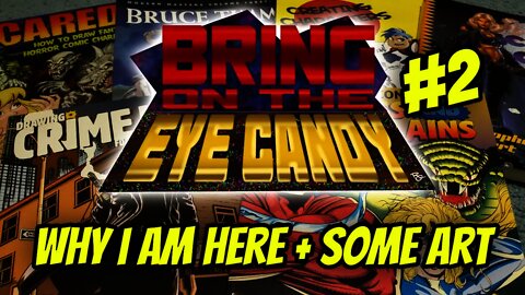 Bring On The Eye Candy #2: Why I Am Here + Some Art