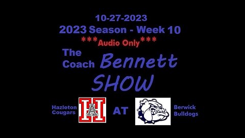 10-27-2023 - ***AUDIO ONLY*** - The Coach Bennett Show - 2023 Season Week 10