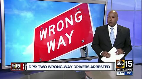 Two wrong-way drivers arrested Monday morning in the Valley