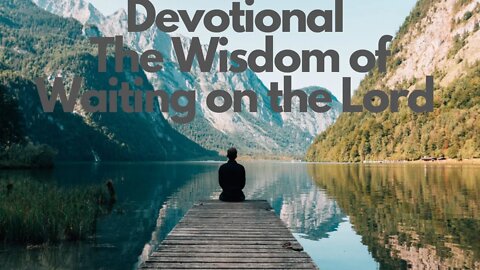 Christian Devotional on Waiting on the Lord for Wisdom