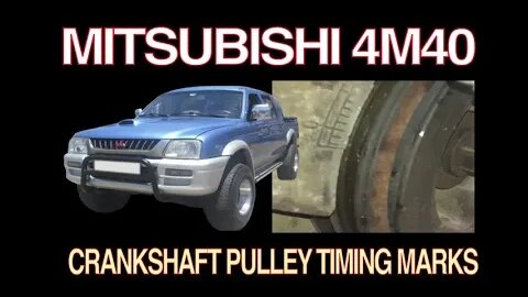 MITSUBISHI L200( 4M40 ) CRANKSHAFT PULLEY TIMING MARKS ( TDC )